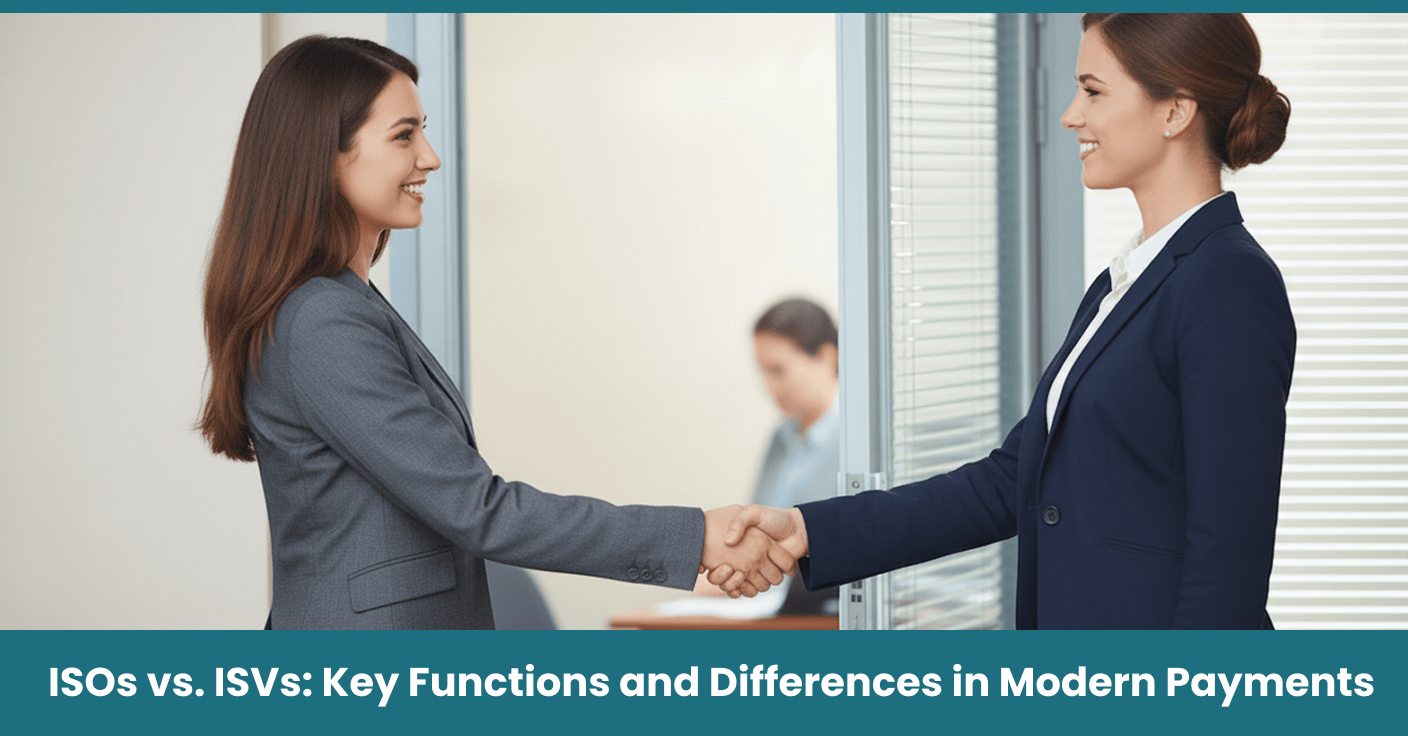 ISOs vs. ISVs Key Functions and Differences in Modern Payments